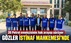 20 Petrol emekçisinin hak arayışı sürüyor