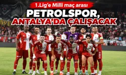 PETROLSPOR, ANTALYA’DA ÇALIŞACAK