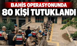 BAHİS OPERASYONUNDA 80 KİŞİ TUTUKLANDI