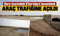 Dere üzerindeki 8’inci köprü tamamlandı