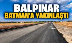 BALPINAR BATMAN’A YAKINLAŞTI