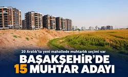 20 Aralık’ta yeni mahallede muhtarlık seçimi var