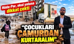 “ÇOCUKLARI ÇAMURDAN KURTARALIM”