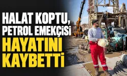 HALAT KOPTU, PETROL EMEKÇİSİ HAYATINI KAYBETTİ