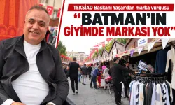 “BATMAN’IN GİYİMDE MARKASI YOK”