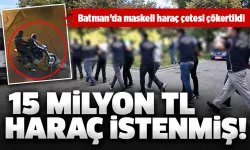 Batman’da maskeli haraç çetesi çökertildi