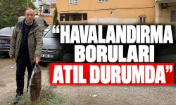 “HAVALANDIRMA BORULARI ATIL DURUMDA”