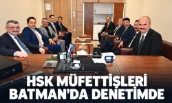 HSK MÜFETTİŞLERİ BATMAN’DA DENETİMDE