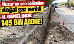Huzur’un son bölümüne doğal gaz verildi