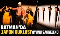 BATMAN’DA ‘JAPON KUKLASI’ OYUNU SAHNELENDİ