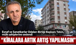 “KİRALARA ARTIK ARTIŞ YAPILMASIN”