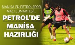 PETROL’DE MANİSA HAZIRLIĞI