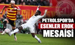PETROLSPOR’DA ESENLER EROK MESAİSİ