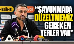 “SAVUNMADA DÜZELTMEMİZ GEREKEN YERLER VAR”
