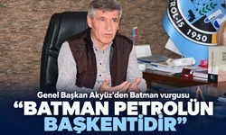 Genel Başkan Akyüz’den Batman vurgusu