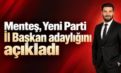 Menteş, Yeni Parti İl Başkan adaylığını açıkladı