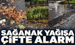 SAĞANAK YAĞIŞA ÇİFTE ALARM