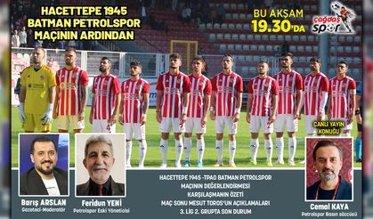 HACETTEPE 1945 - TPAO BATMAN PETROLSPOR MAÇININ ARDINDAN