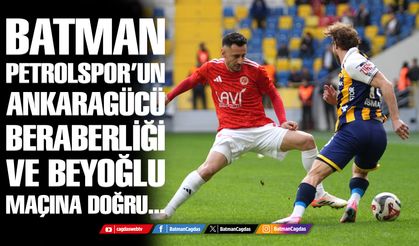 BATMAN PETROLSPOR’UN ANKARAGÜCÜ BERABERLİĞİ VE BEYOĞLU MAÇINA DOĞRU... #canlı