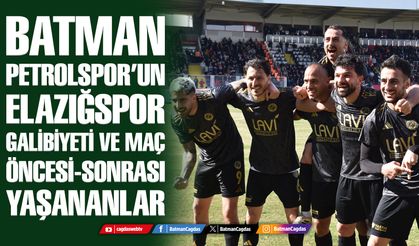 PETROLSPOR’UN ELAZIĞSPOR GALİBİYETİ VE MAÇ ÖNCESİ-SONRASI YAŞANANLAR
