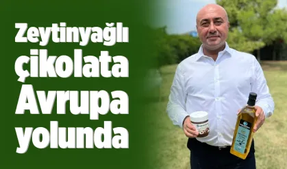 Zeytinyağlı çikolata Avrupa yolunda