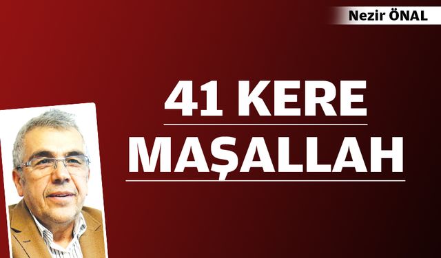 41 KERE MAŞALLAH