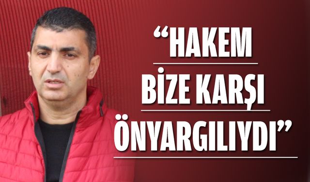 “BARİZ PENALTIMIZ VERİLMEDİ”