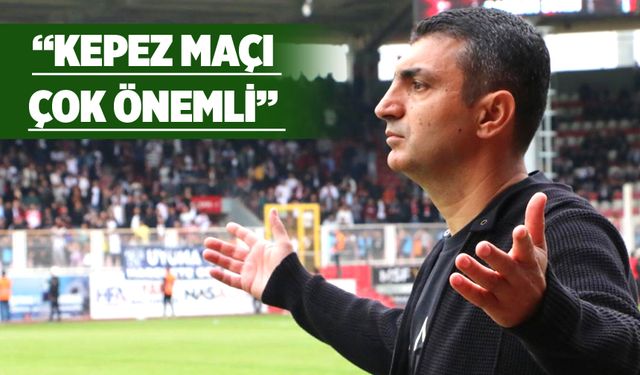 “KALAN MAÇLARIMIZDA FİKSTÜR KOLAY DEĞİL”