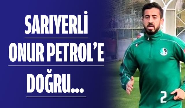 Sarıyerli Onur Petrol’e doğru