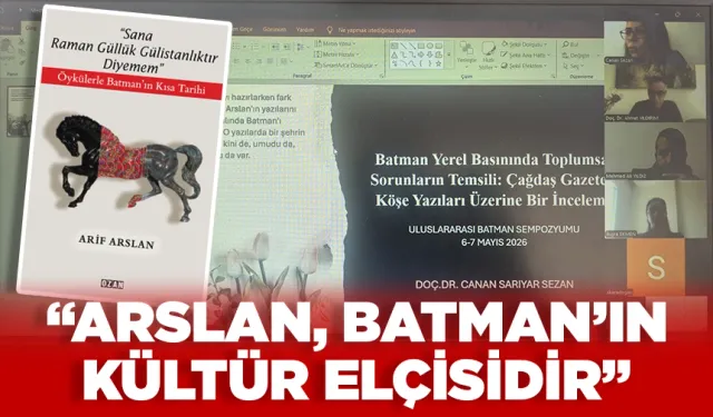 “ARSLAN, BATMAN’IN KÜLTÜR ELÇİSİDİR”