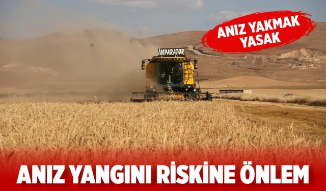 Hedef, hububat alanlarında yangının çıkmamasını sağlamak