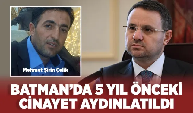 BATMAN’DA 5 YIL ÖNCEKİ CİNAYET AYDINLATILDI