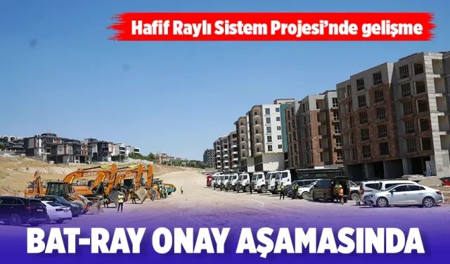BAT-RAY ONAY AŞAMASINDA