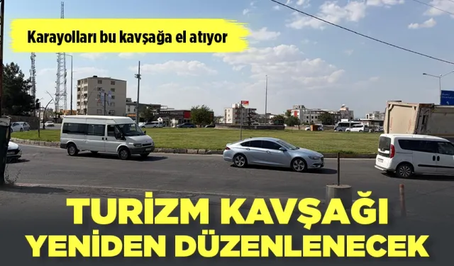 TURİZM KAVŞAĞI YENİDEN DÜZENLENECEK
