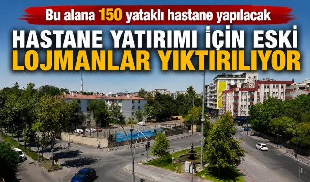 HASTANE YATIRIMI İÇİN ESKİ LOJMANLAR YIKTIRILIYOR
