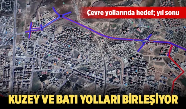 KUZEY VE BATI YOLLARI BİRLEŞİYOR