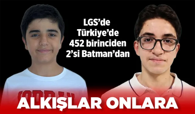 LGS’de, Türkiye’de 452 birinciden 2’si Batman’dan