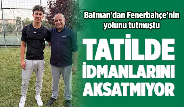 Batman’dan Fenerbahçe’nin yolunu tutmuştu
