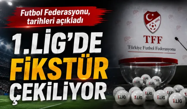 1.LİG’DE FİKSTÜR ÇEKİLİYOR