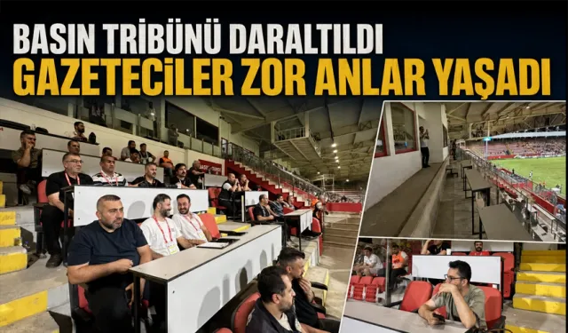 Basın tribünü daraltıldı, gazeteciler zor anlar yaşadı