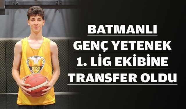 BATMANLI GENÇ YETENEK, 1. LİG EKİBİNE TRANSFER OLDU