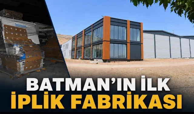 Batman’ın ilk iplik fabrikası üretime başlıyor