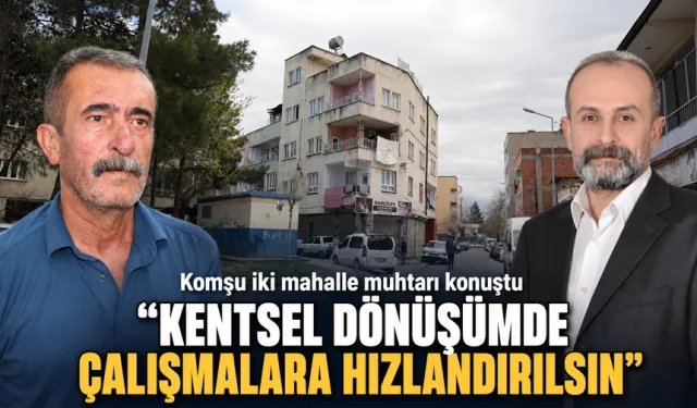 “KENTSEL DÖNÜŞÜMDE ÇALIŞMALARA HIZLANDIRILSIN”