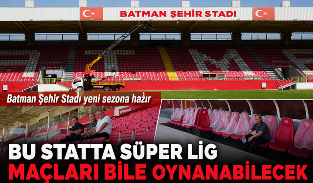 BU STATTA SÜPER LİG MAÇLARI BİLE OYNANABİLECEK