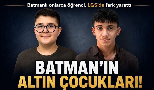 BATMAN’IN ALTIN ÇOCUKLARI!