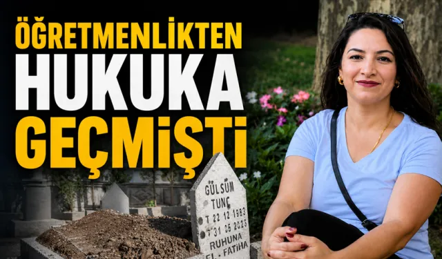ÖĞRETMENLİKTEN HUKUKA GEÇMİŞTİ