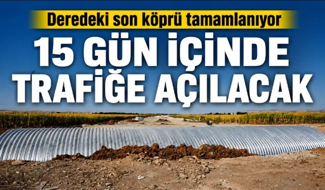 Deredeki son köprü tamamlanıyor