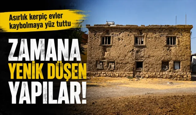 Asırlık kerpiç evler kaybolmaya yüz tuttu
