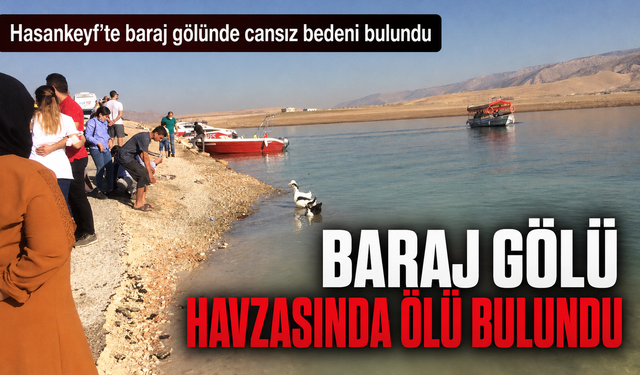 BARAJ GÖLÜ HAVZASINDA ÖLÜ BULUNDU