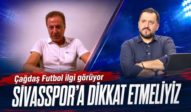 "SİVAS MAÇI KOLAY GEÇMEYECEK"